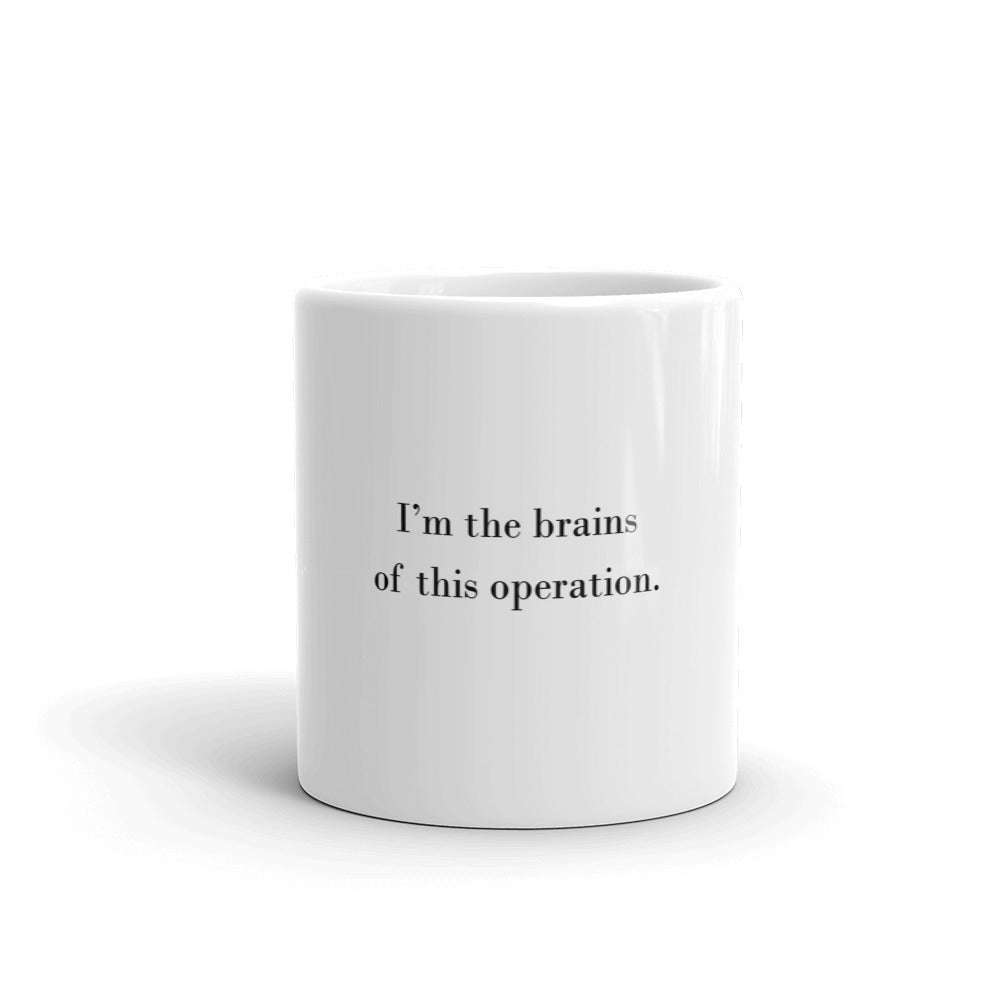 I'm the brains of this operation Mug